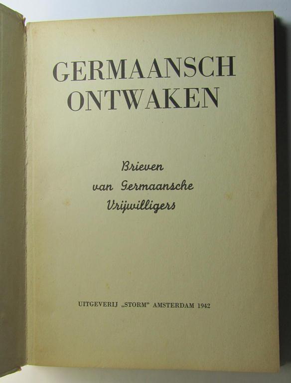 Superb - truly rarely found and Dutch-language issued! - Dutch volunteer-related book(let) entitled: 'Germaansch Ontwaken - Brieven van Germaanse Vrijwilligers' and that comes in an overall nice- (albeit used- ie. read, condition)