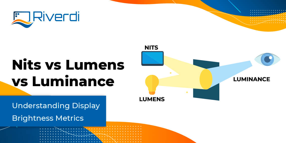 Nits vs Lumens vs Luminance Understanding Display Brightness Metrics