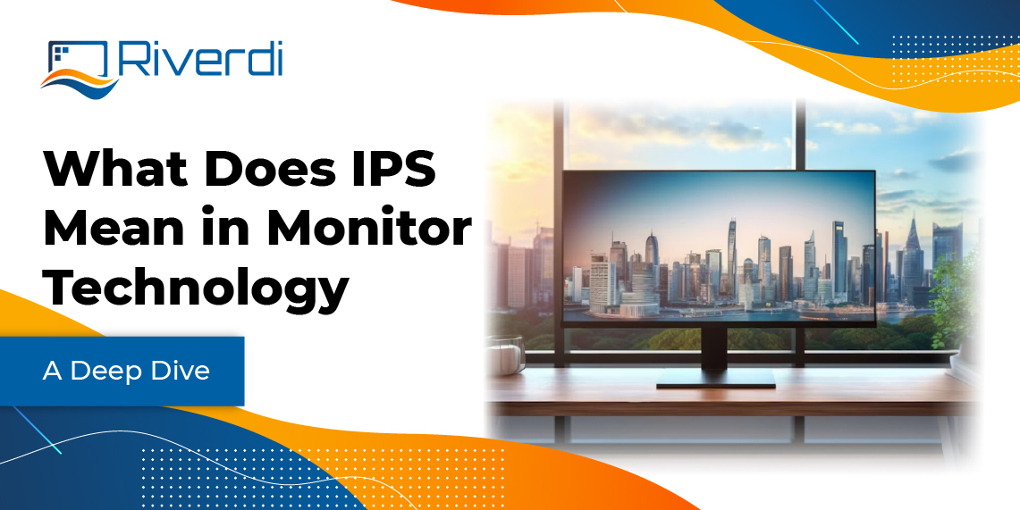 IPS in Display Technology: An In-depth Exploration