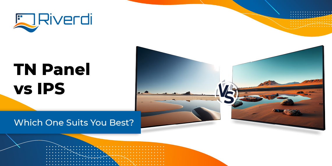 TN Panel vs. IPS Display A Comprehensive Guide to Making the Right Choice