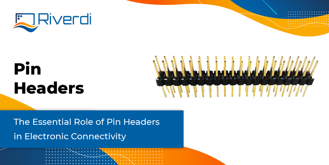 Pin Headers in Electronics: The Unsung Heroes of Connectivity