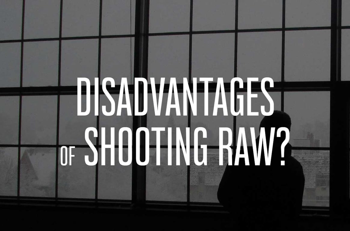 Disadvantages of shooting raw images