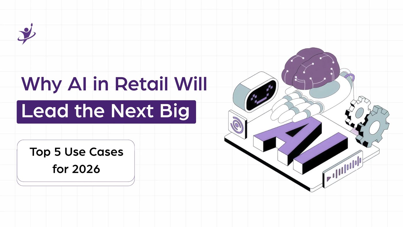 Why AI in Retail Will Lead the Next Big Shift: Top 5 Use Cases for 2026