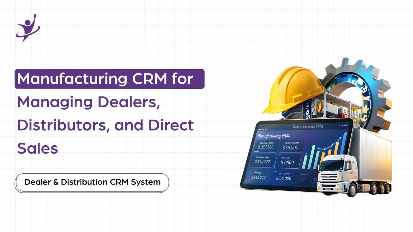 Manufacturing CRM for Managing Dealers, Distributors, and Direct Sales