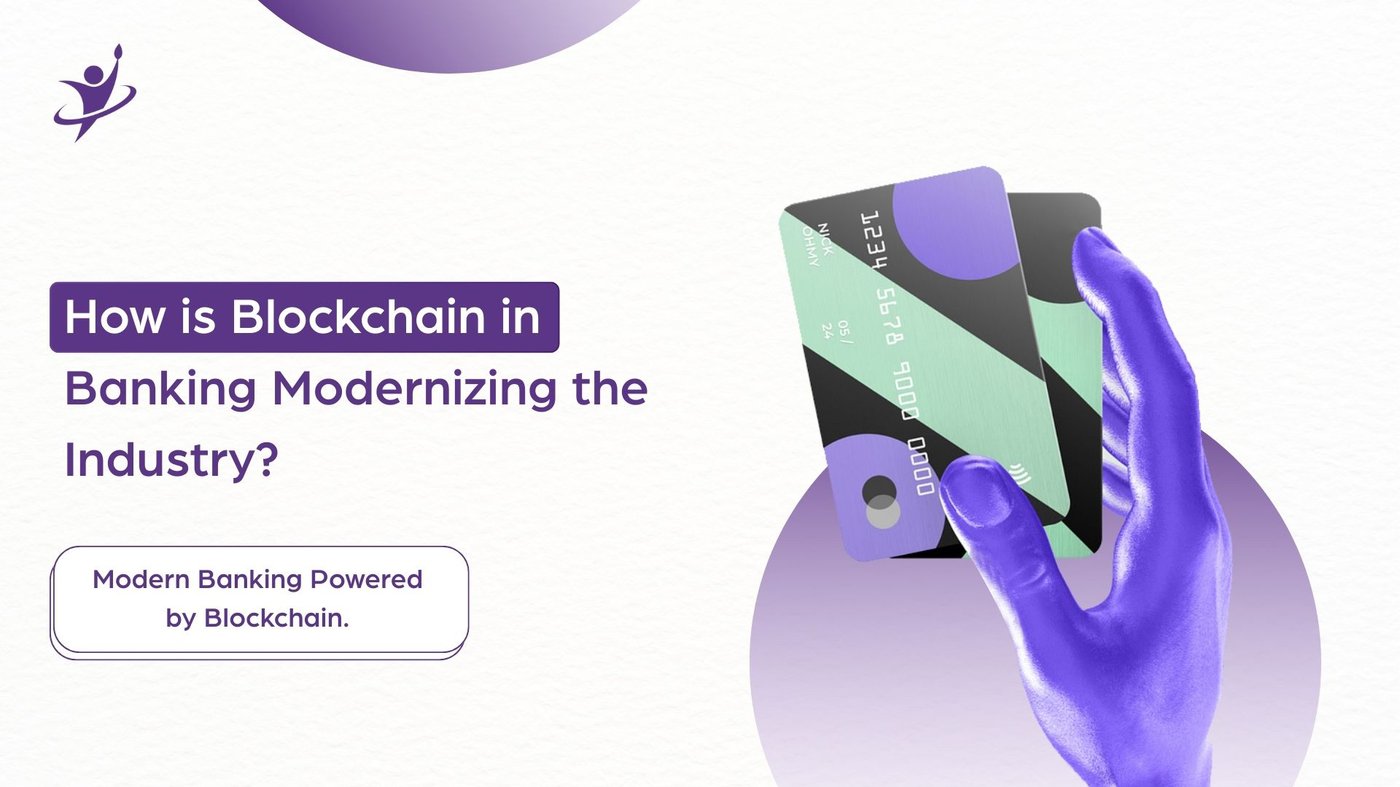 How is Blockchain in Banking Modernizing the Industry?