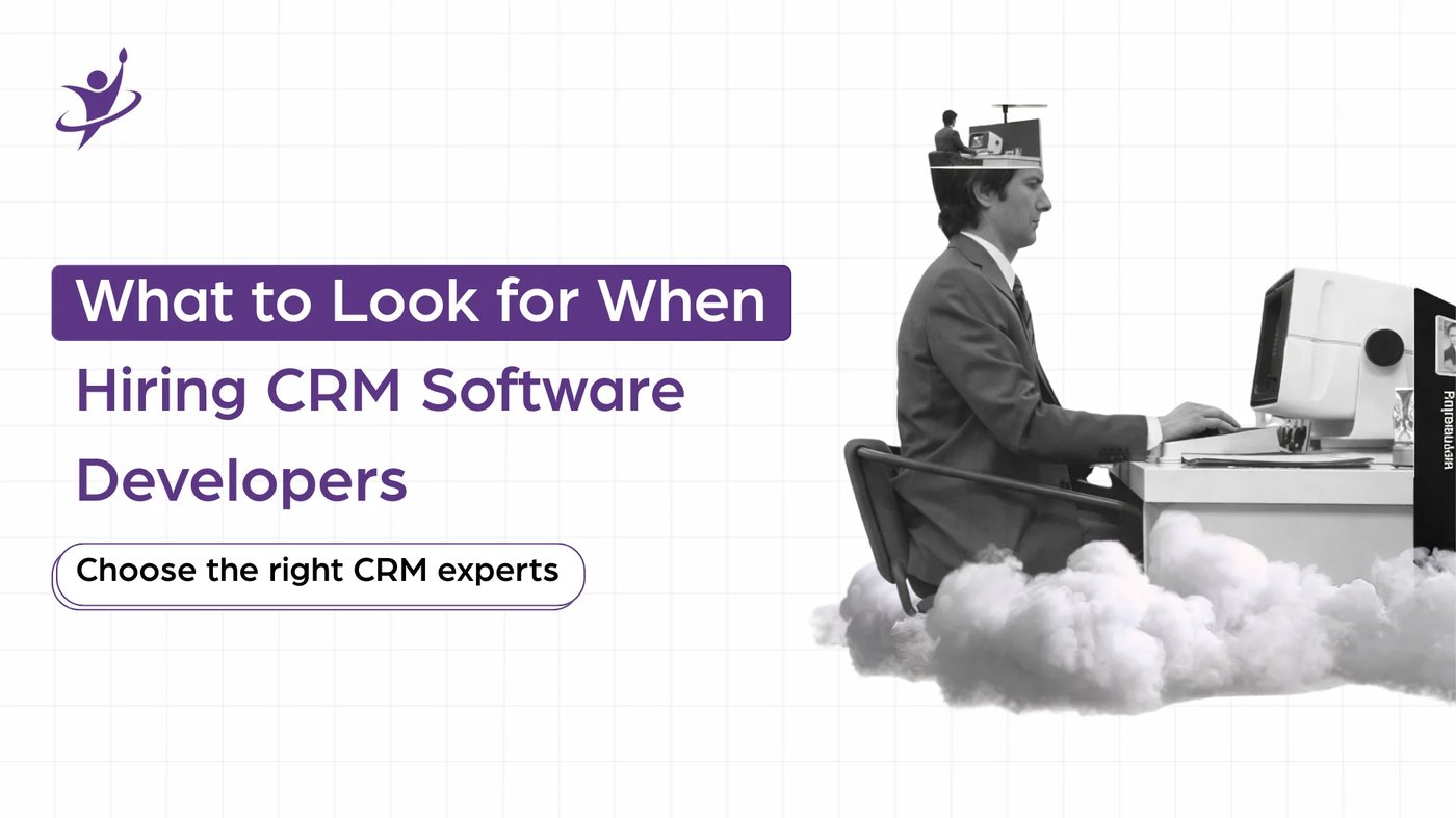 What to Look for When Hiring CRM Software Developers