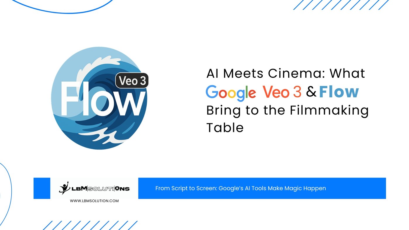 AI Meets Cinema: What Google Veo 3 and Flow Bring to the Filmmaking Table