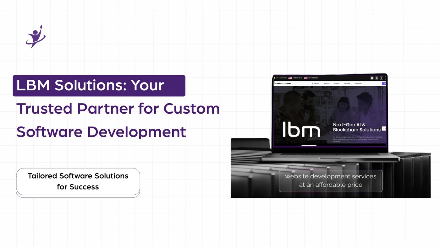 LBM Solutions: Your Trusted Partner for Custom Software Development