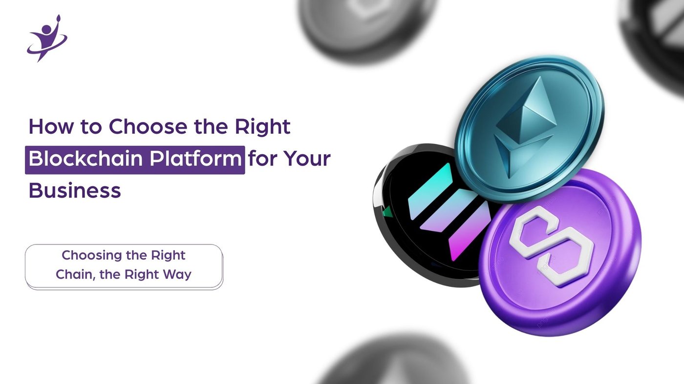 How to Choose the Right Blockchain Platform for Your Business (Ethereum vs. Polygon vs. Solana)