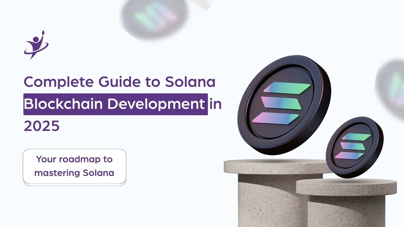 Complete Guide to Solana Blockchain Development in 2025