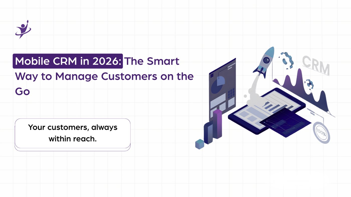 Mobile CRM in 2026: The Smart Way to Manage Customers on the Go