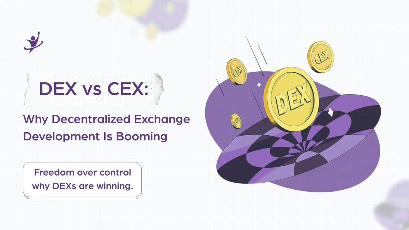 DEX vs CEX: Why Decentralized Exchange Development Is Booming