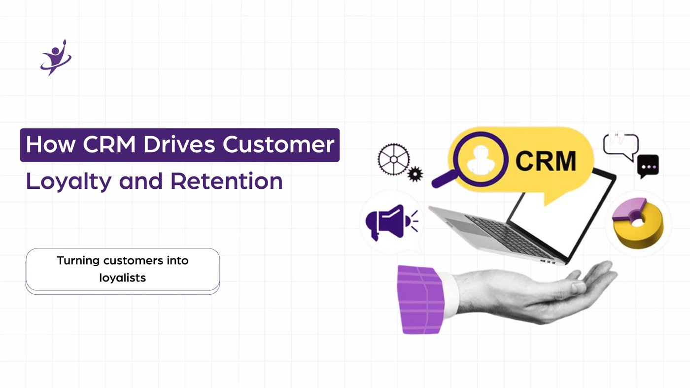 How CRM Drives Customer Loyalty and Retention