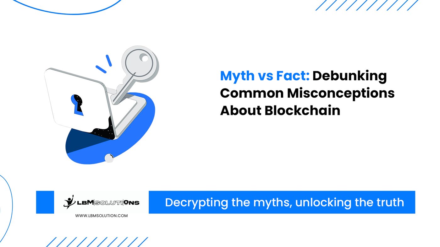 Myths vs. Facts: Debunking Common Misconceptions About Blockchain