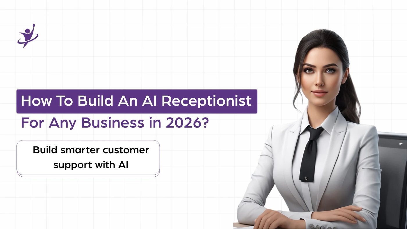 How To Build An AI Receptionist For Any Business in 2026?