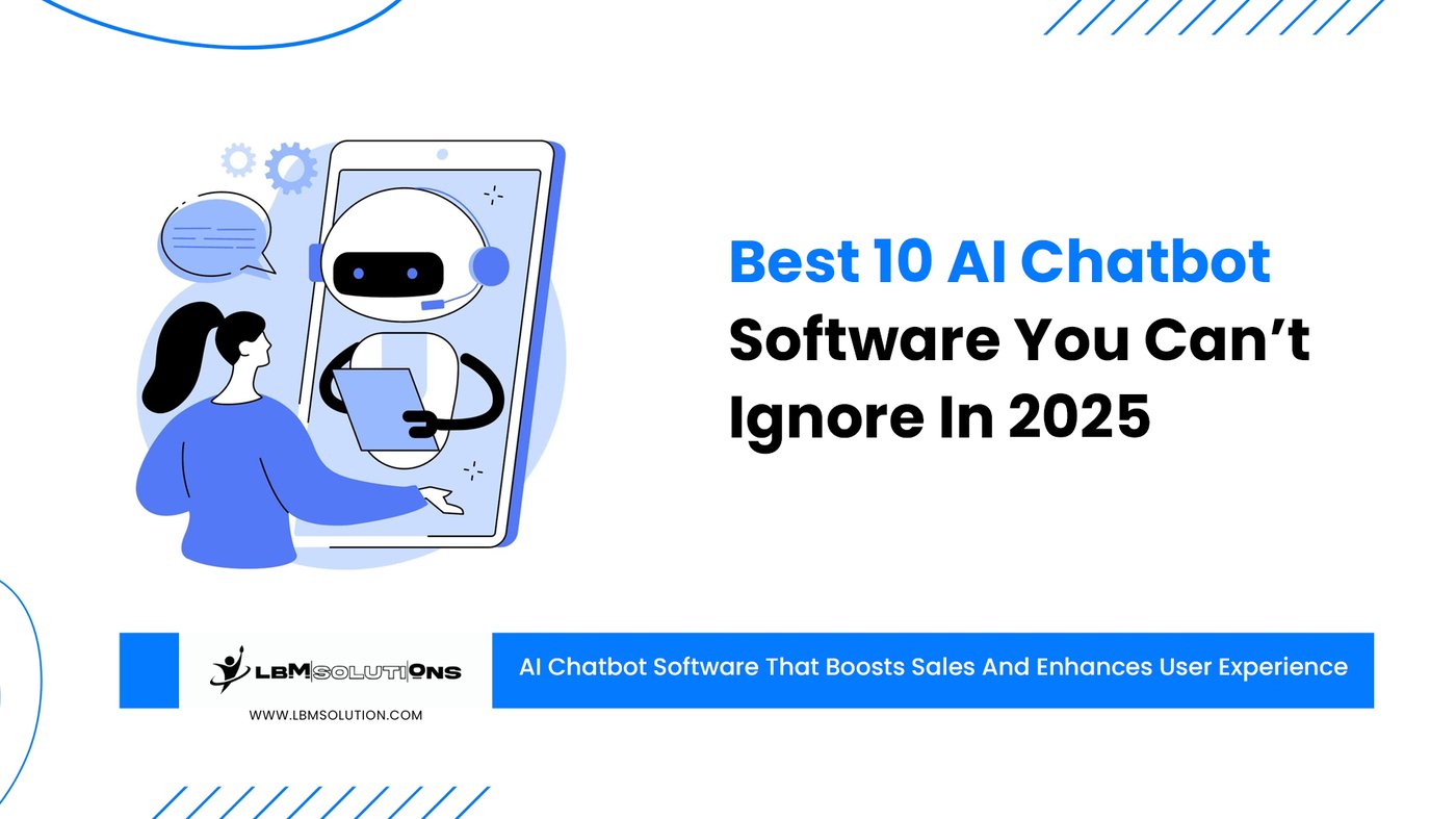 Best 10 AI Chatbot Software You Can’t Ignore In 2025