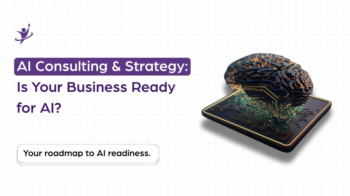 AI Consulting & Strategy: Is Your Business Ready for AI?