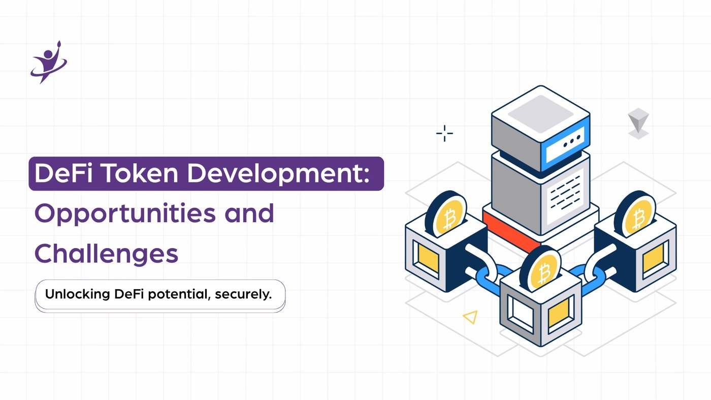 DeFi Token Development: Opportunities and Challenges