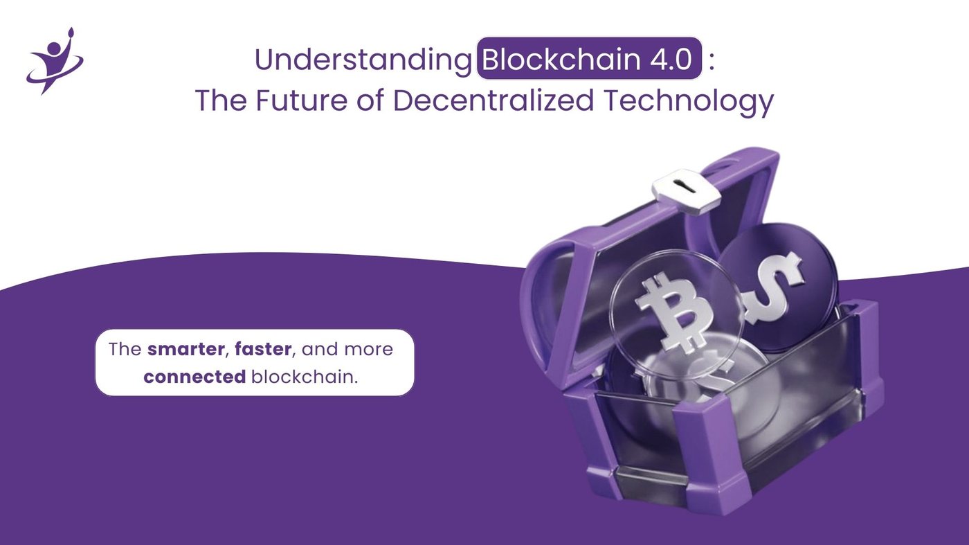 Understanding Blockchain 4.0: The Future of Decentralized Technology