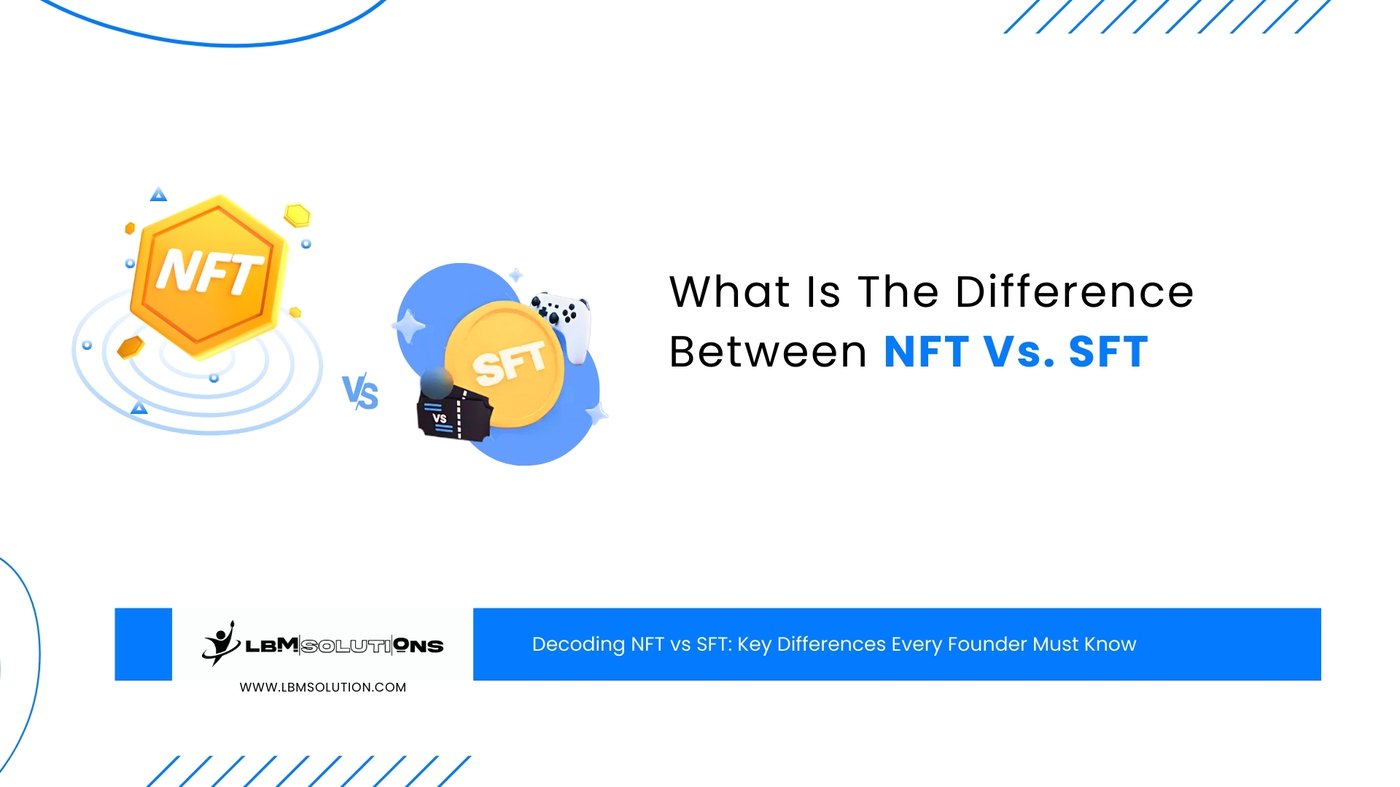 What is the Difference Between NFT Vs. SFT