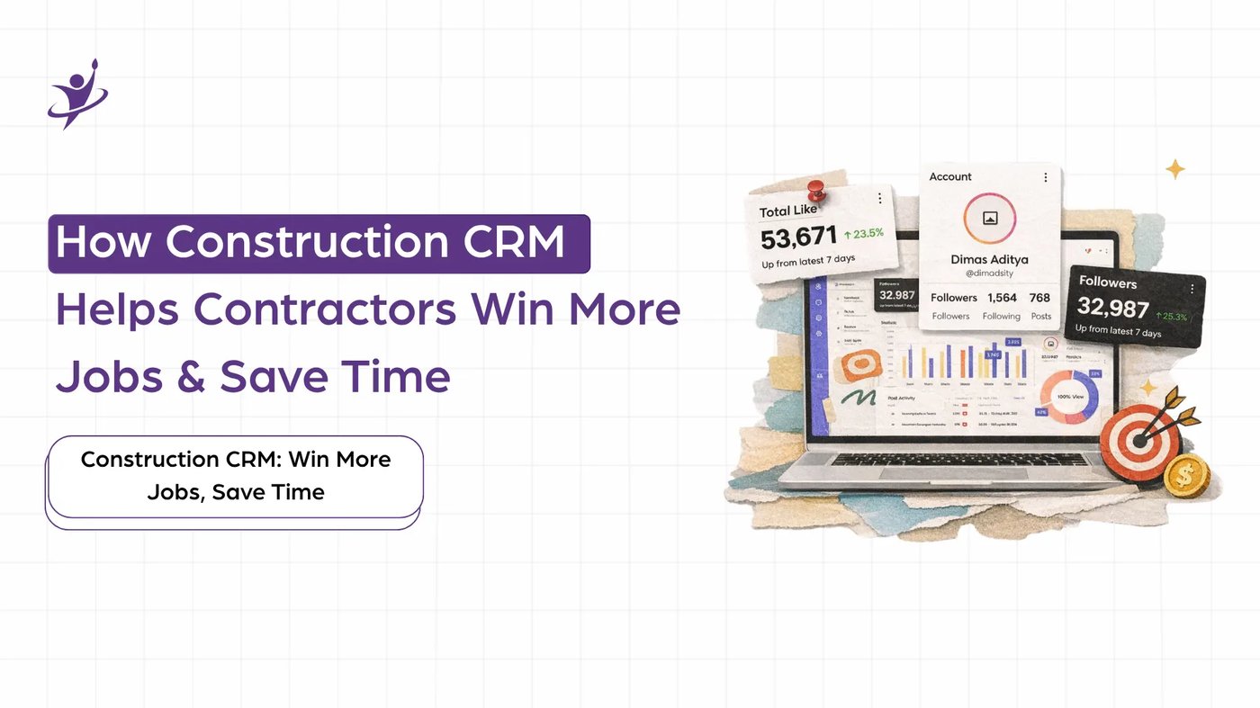 How Construction CRM Helps Contractors Win More Jobs & Waste Less Time