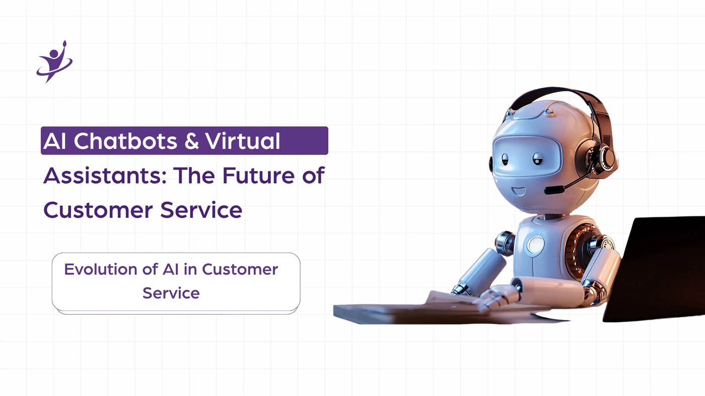 AI Chatbots & Virtual Assistants: The Future of Customer Service