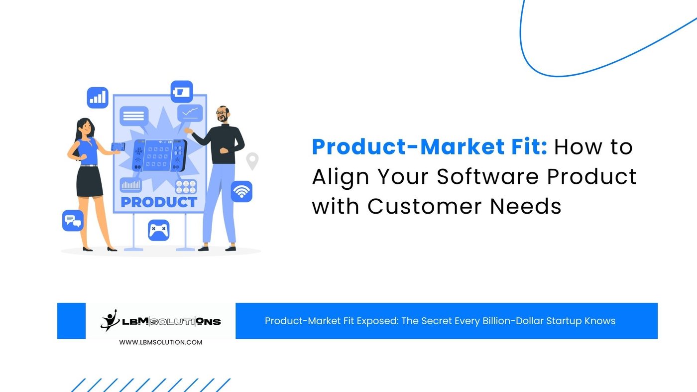 Product-Market Fit: How to Align Your Software Product with Customer Needs