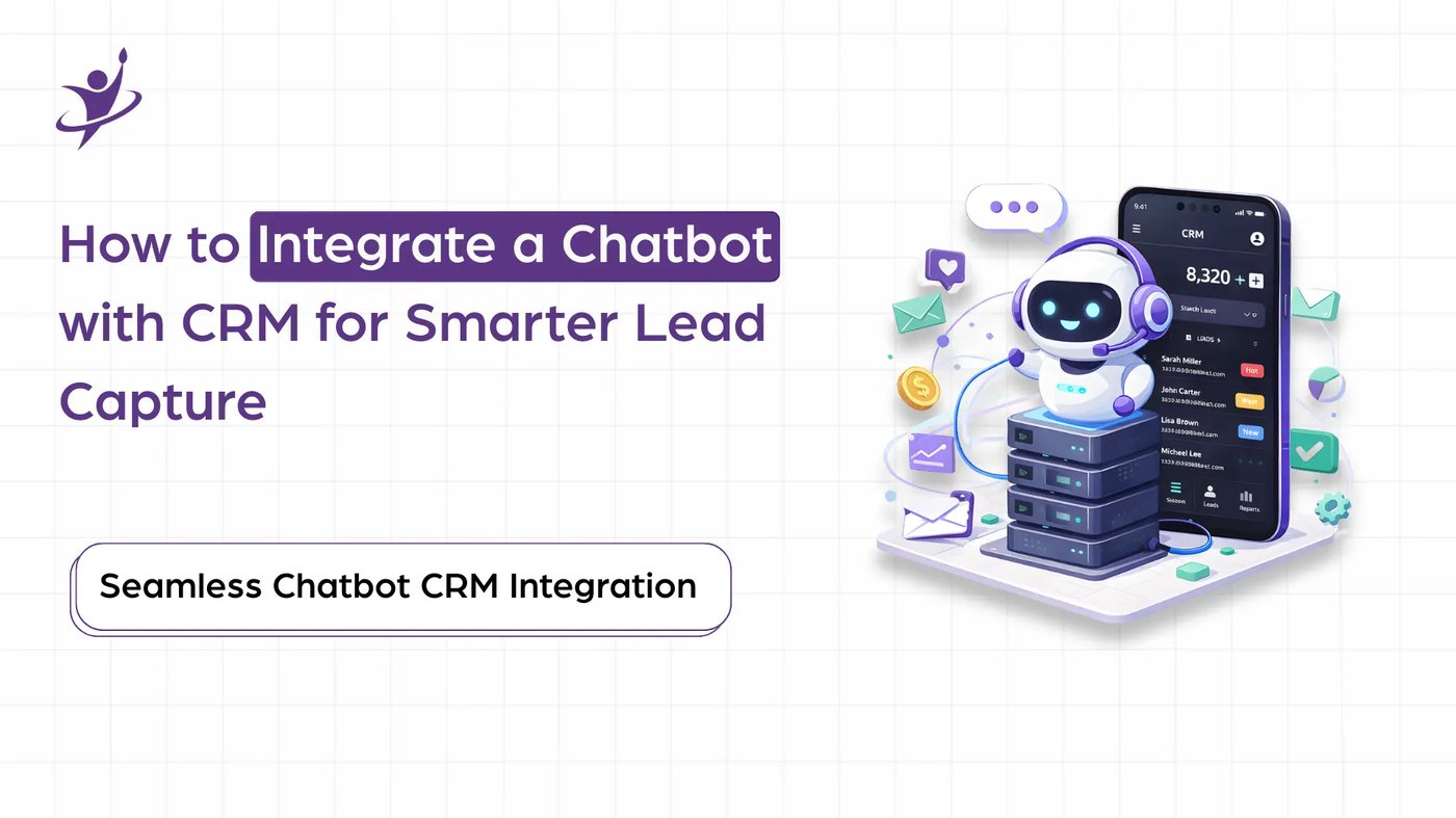 How to Integrate a Chatbot with CRM for Smarter Lead Capture