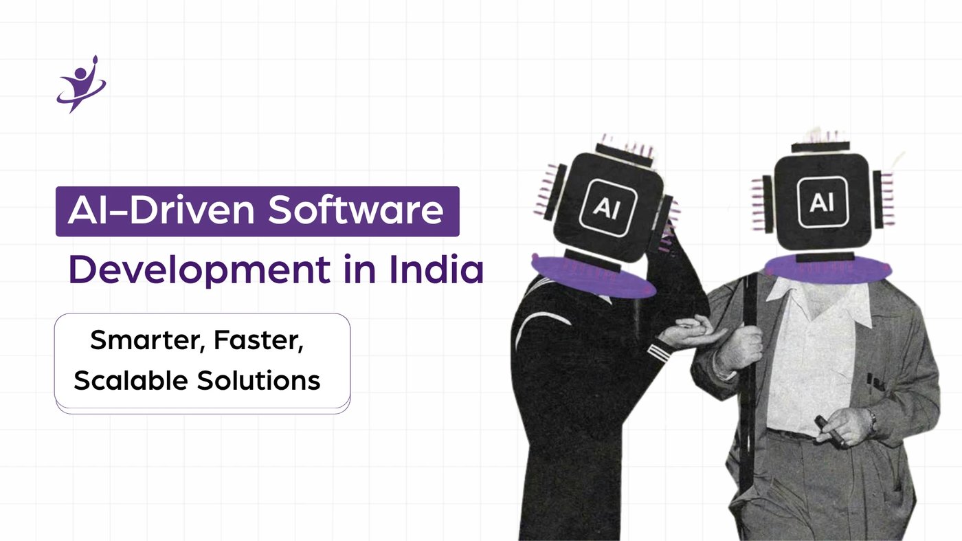 AI-Driven Software Development in India: Smarter, Faster, Scalable Solutions