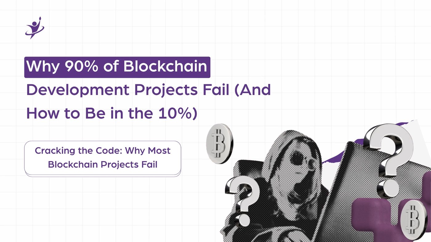 Why 90% of Blockchain Development Projects Fail (And How to Be in the 10%)