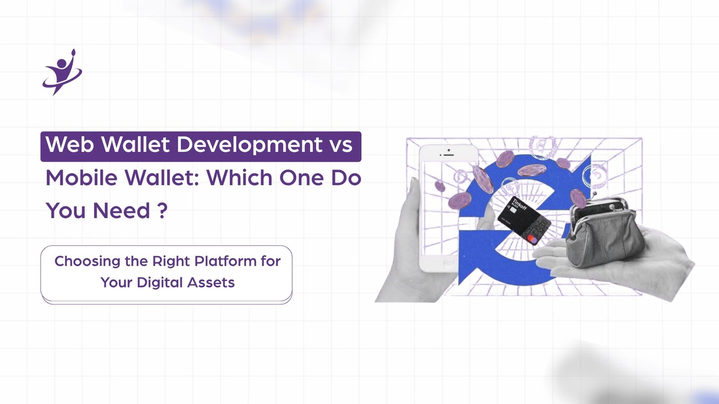 Web Wallet Development vs Mobile Wallet: Which One Do You Need?