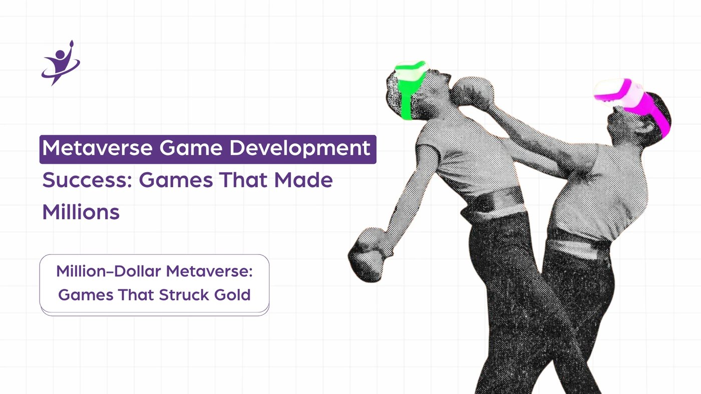 Metaverse Game Development Success: Games That Made Millions
