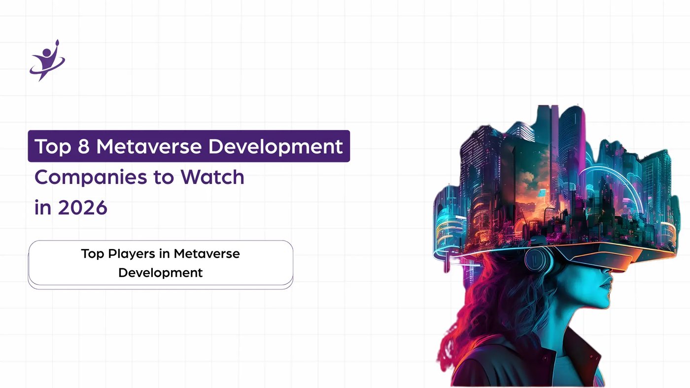 Top 8 Metaverse Development Companies to Watch in 2026