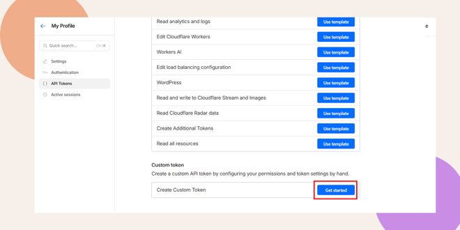 A website interface shows the API Tokens menu highlighted A list of token templates appears each with a Use template button At the bottom Create Custom Token has a blue Get started button outlined in red