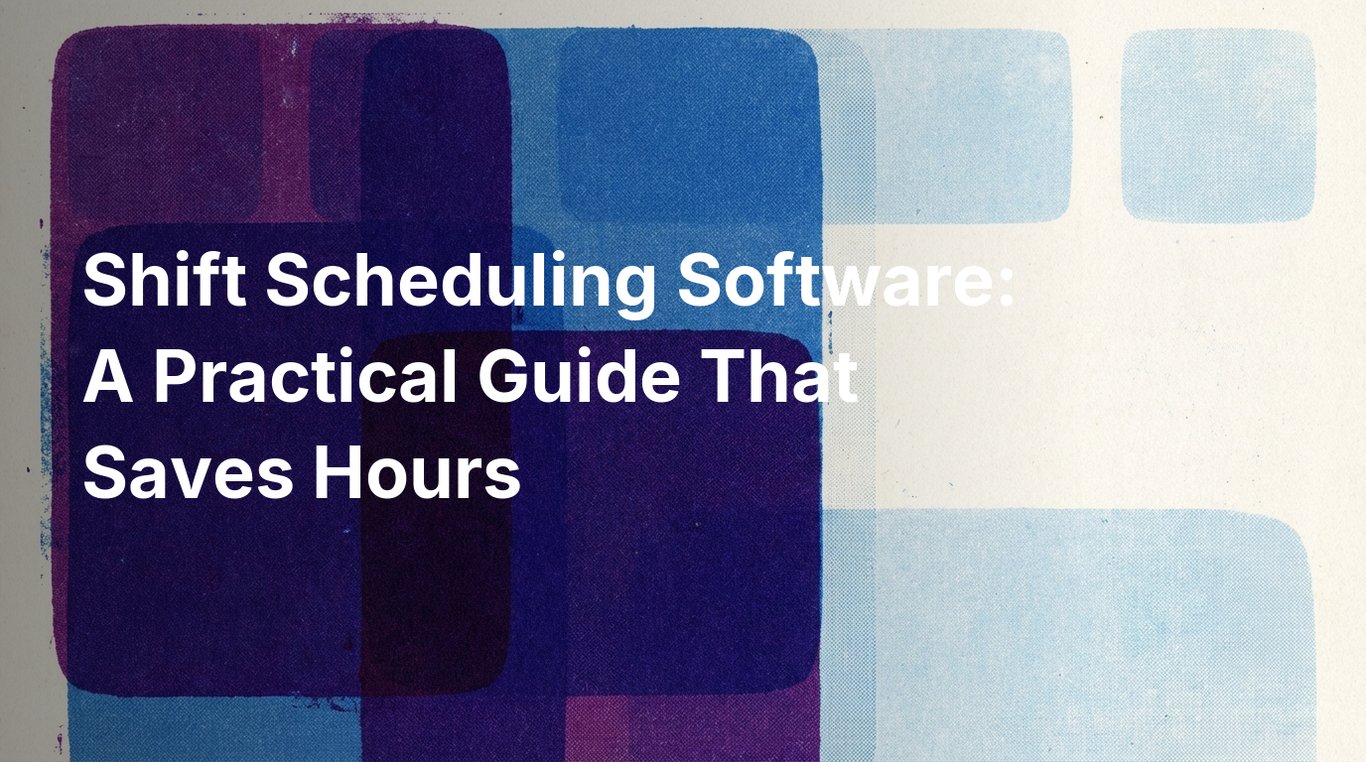 Shift Scheduling Software: A Practical Guide That Saves Hours | CrewHR ...