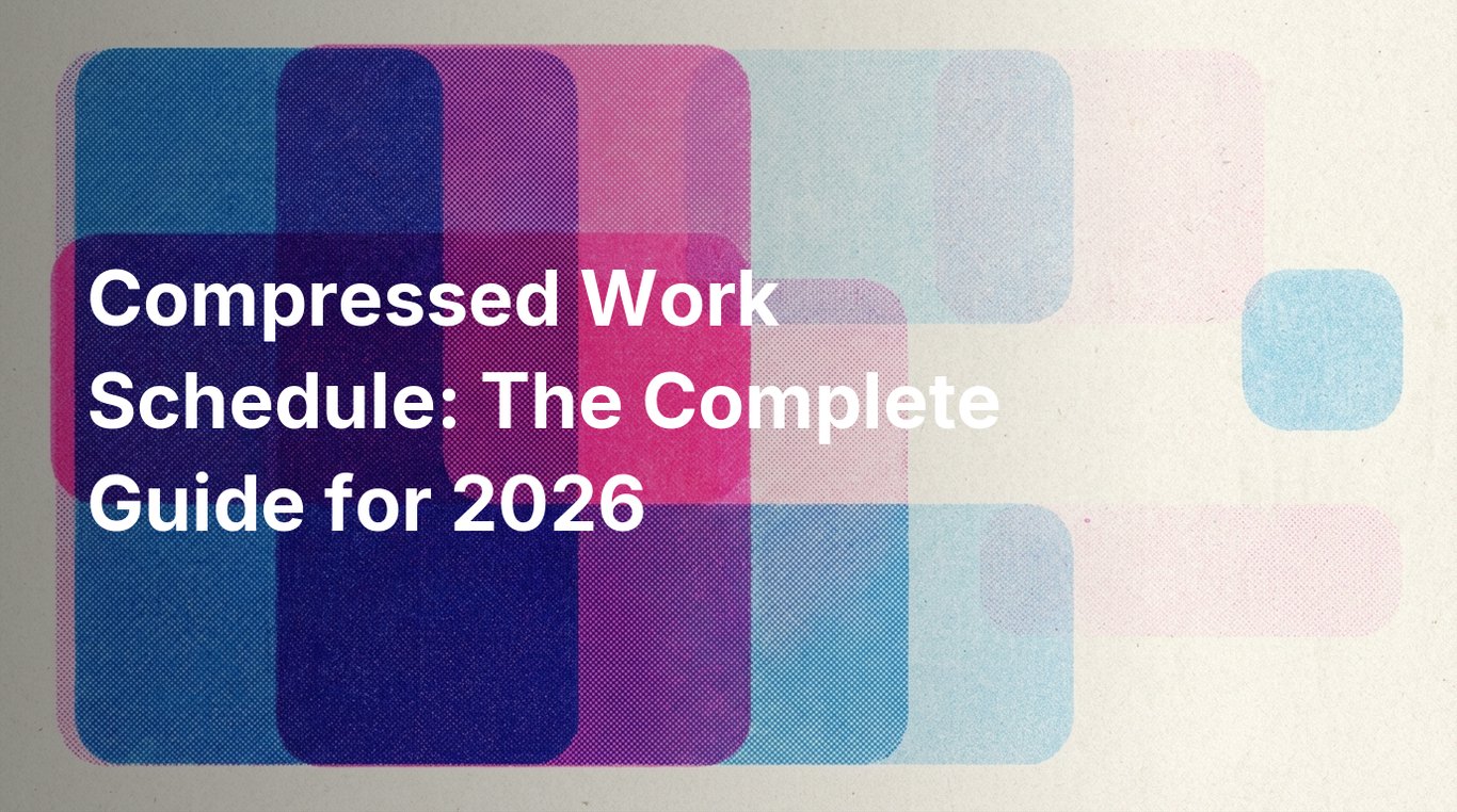 Compressed Work Schedule: The Complete Guide for 2026
