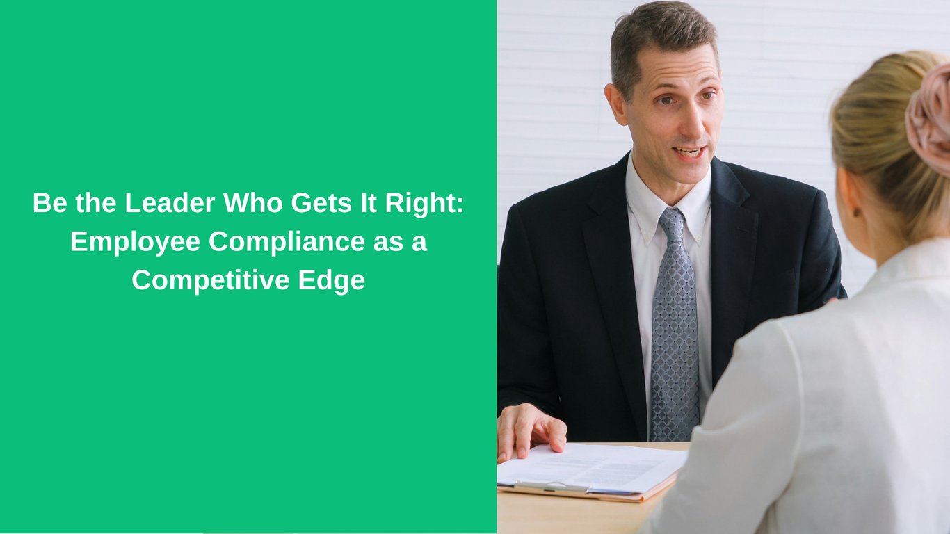 Be the Leader Who Gets It Right: Employee Compliance as a Competitive Edge
