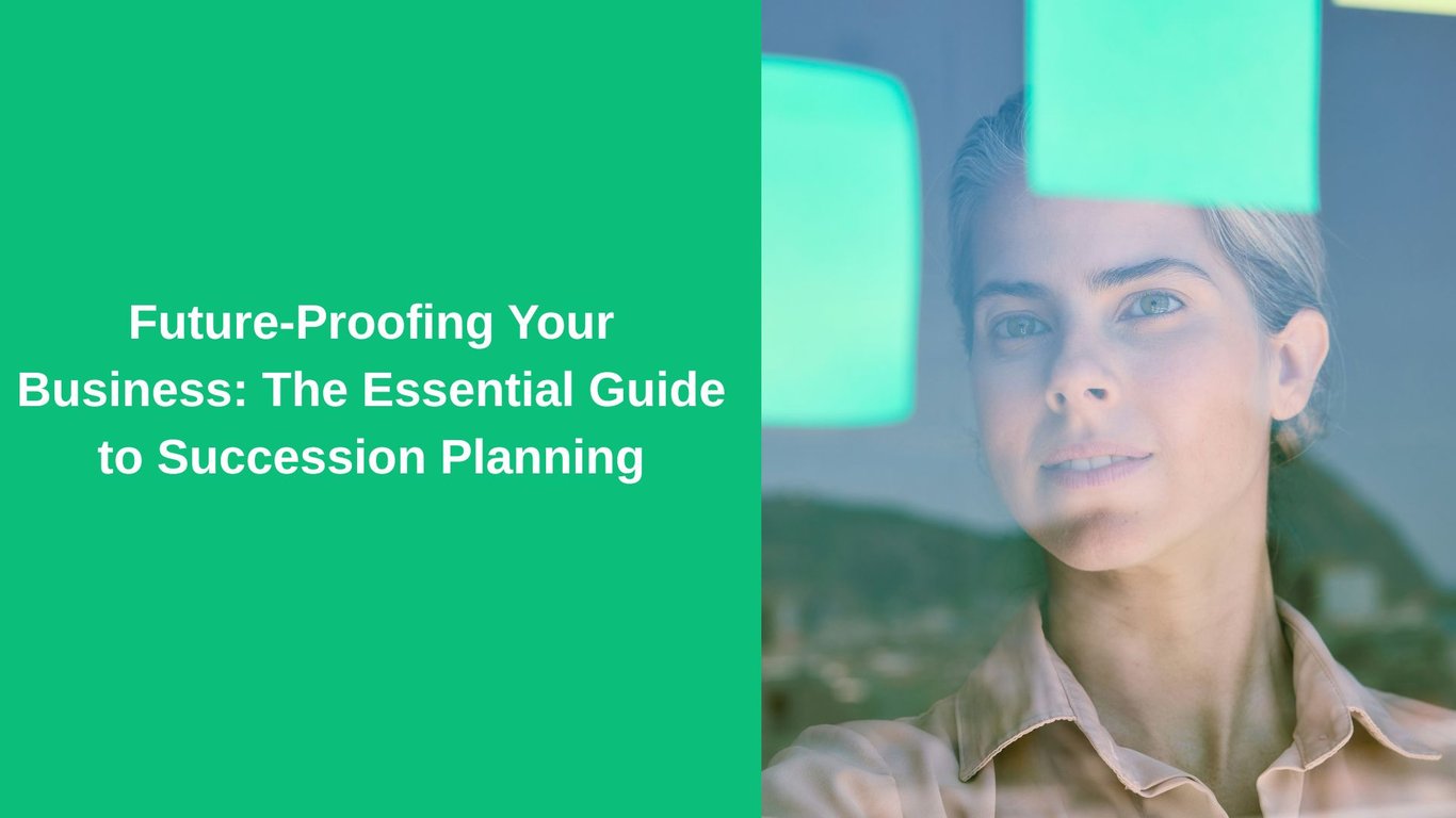 Future-Proofing Your Business: The Essential Guide to Succession Planning