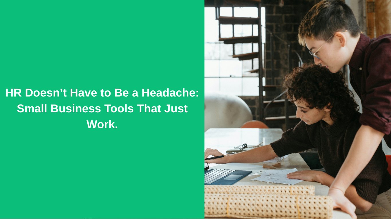 HR Doesn’t Have to Be a Headache: Small Business Tools That Just Work.