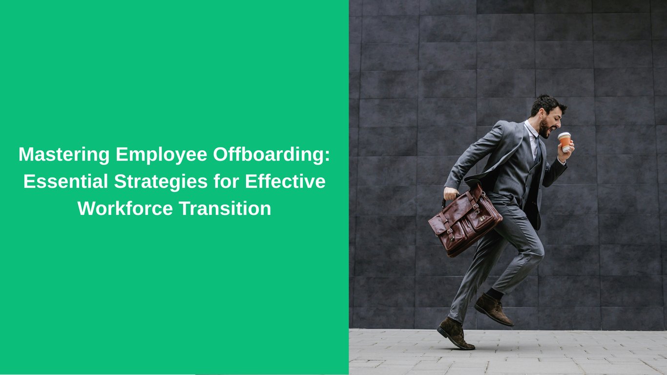 Mastering Employee Offboarding: Essential Strategies for Effective Workforce Transition