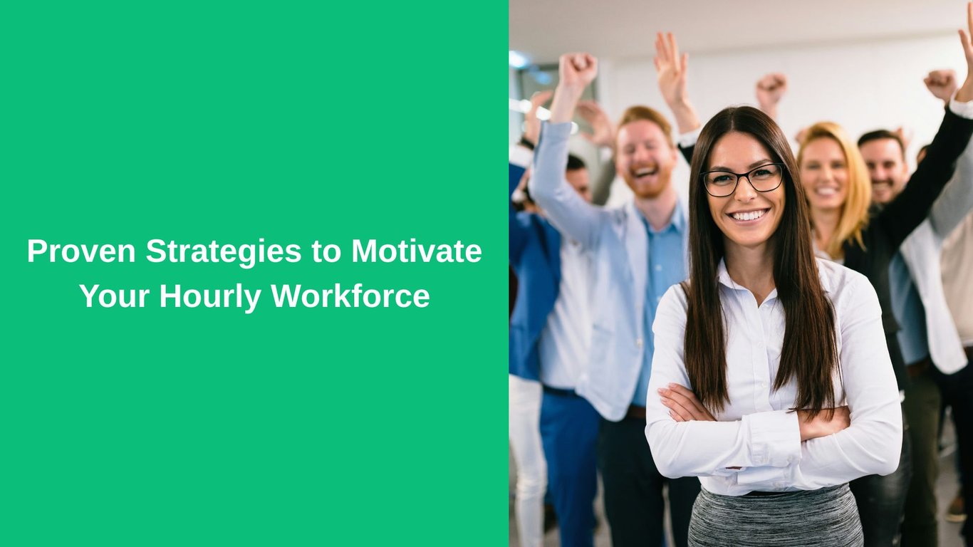 Proven Strategies to Motivate Your Hourly Workforce
