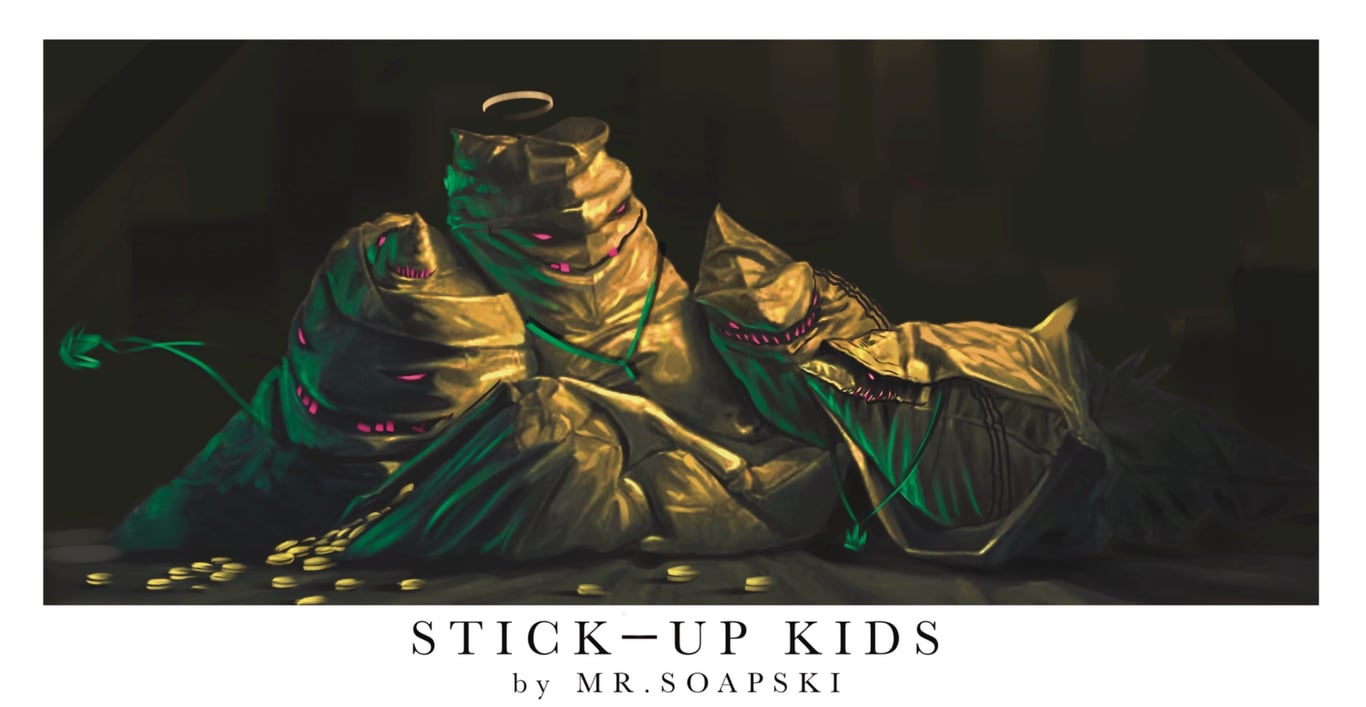 STICK-UP KIDS by MR.SOAPSKI