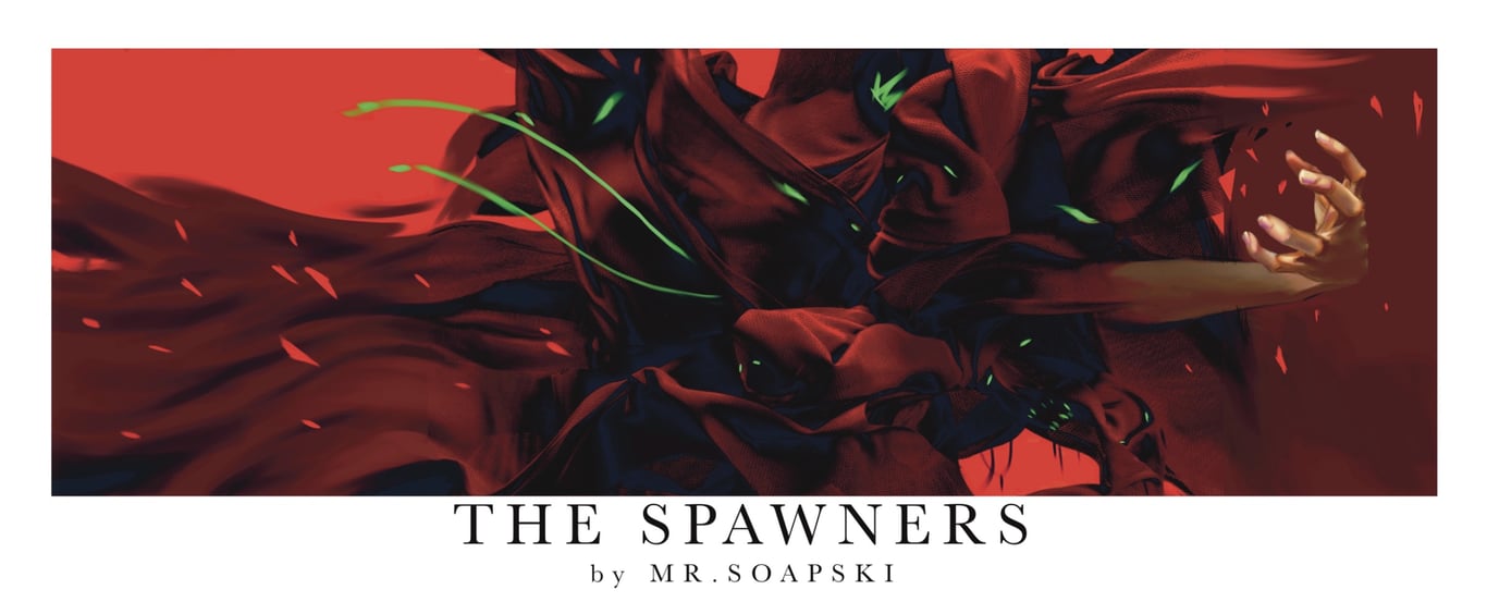 THE SPAWNERS by MR.SOAPSKI