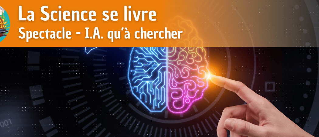 Spectacle I.A. qu'à chercher ! 1