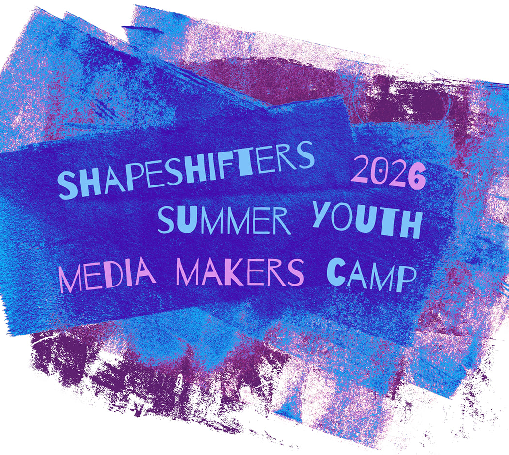Shapeshifters Summer Youth Media Makers Camp
