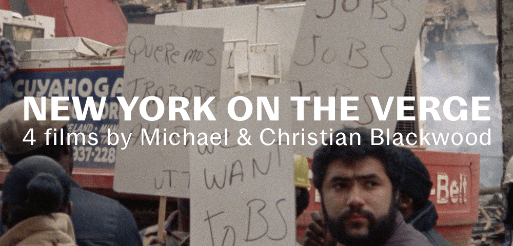 NEW YORK ON THE VERGE: FOUR FILMS BY MICHAEL AND CHRISTIAN BLACKWOOD 1