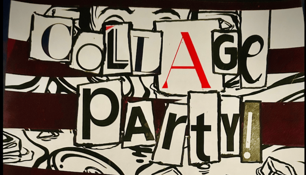 Collage Party!