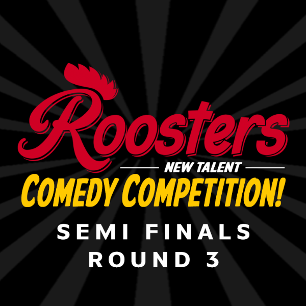 Roosters New Talent Comedy Competition - Semi-Finals Round 3