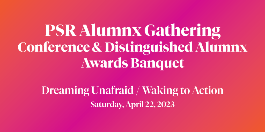 PSR Alumnx Gathering: Dreaming Unafraid / Waking to Action 1