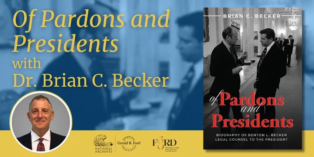 Of Pardons and Presidents: Biography of Benton L. Becker Legal Counsel to the President 1